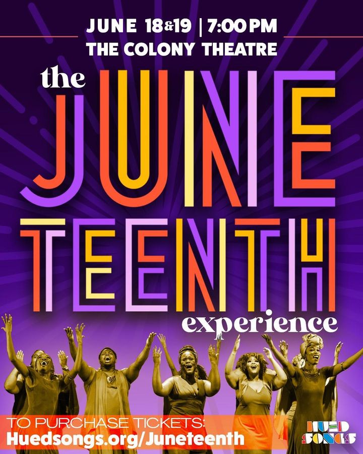 Hued Songs presents The Juneteenth Experience at the Colony Theatre ...